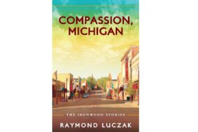 Raymond Luczak’s New Book ‘Compassion, Michigan’ highlights Ironwood September 12, 2020