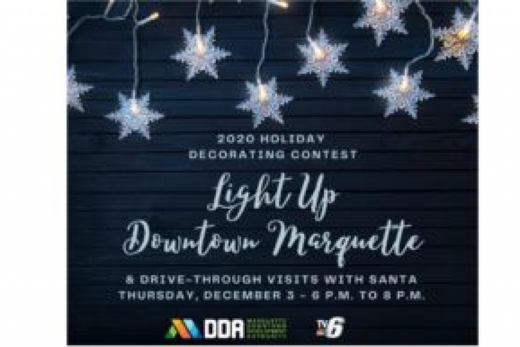 Light Up Downtown Marquette Holiday Decorating Contest and Distanced Visits with Santa December 3, 2020