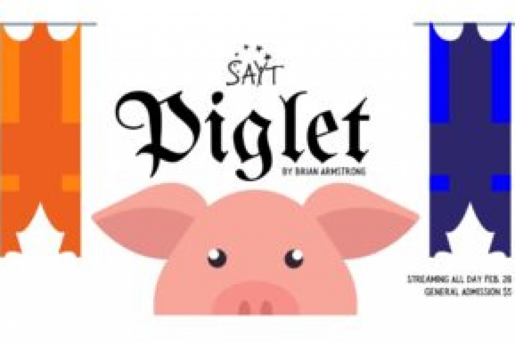 SAYT presents “Piglet” February 20, 2021