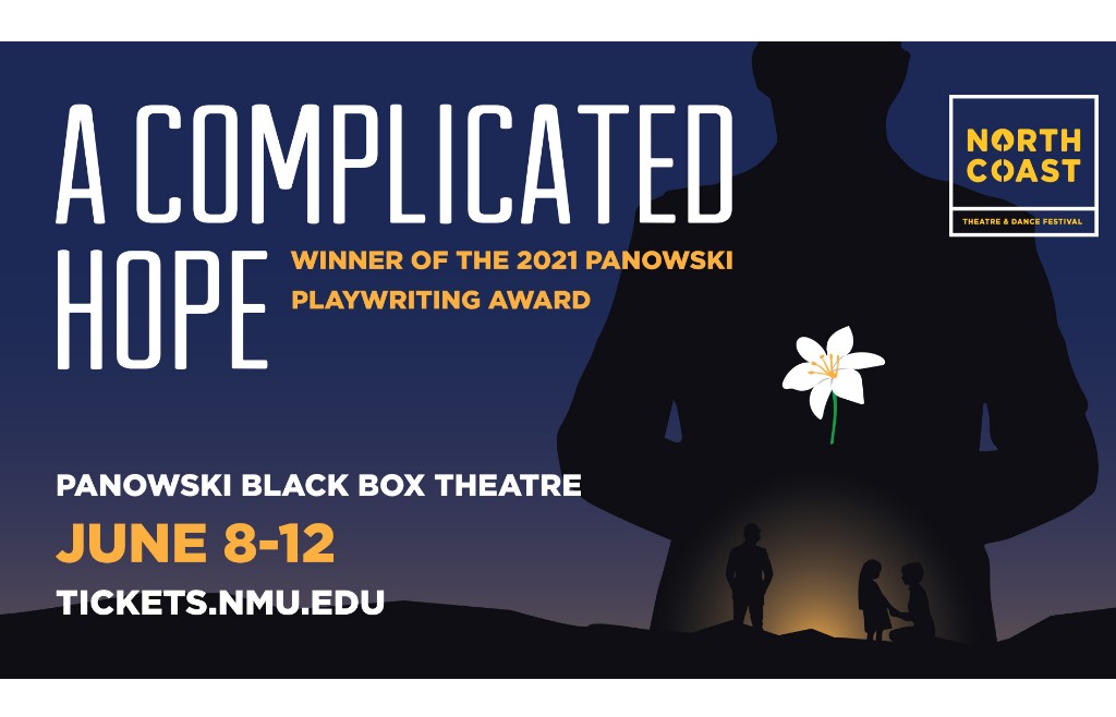 NMU Department of Theatre and Dance presents A Complicated Hope June 8-12, 2022