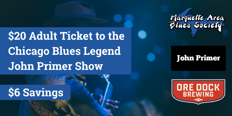 Marquette Area Blues Society Adult Ticket to the Chicago Blues Legend John Primer Show - $6 Savings