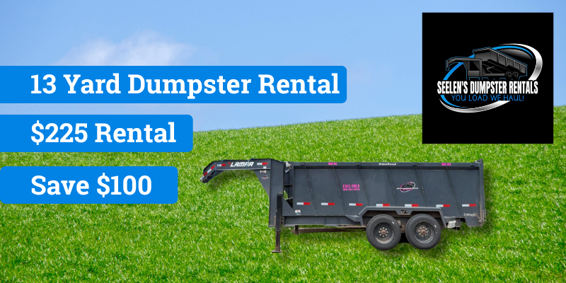 13 yard dumpster rental - Seelen's Dumpters Rentals $100 savings